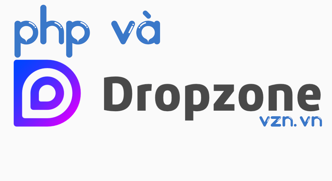 Ví dụ chi tiết kết hợp Dropzone.js với PHP Ví dụ chi tiết kết hợp Dropzone.js với PHP